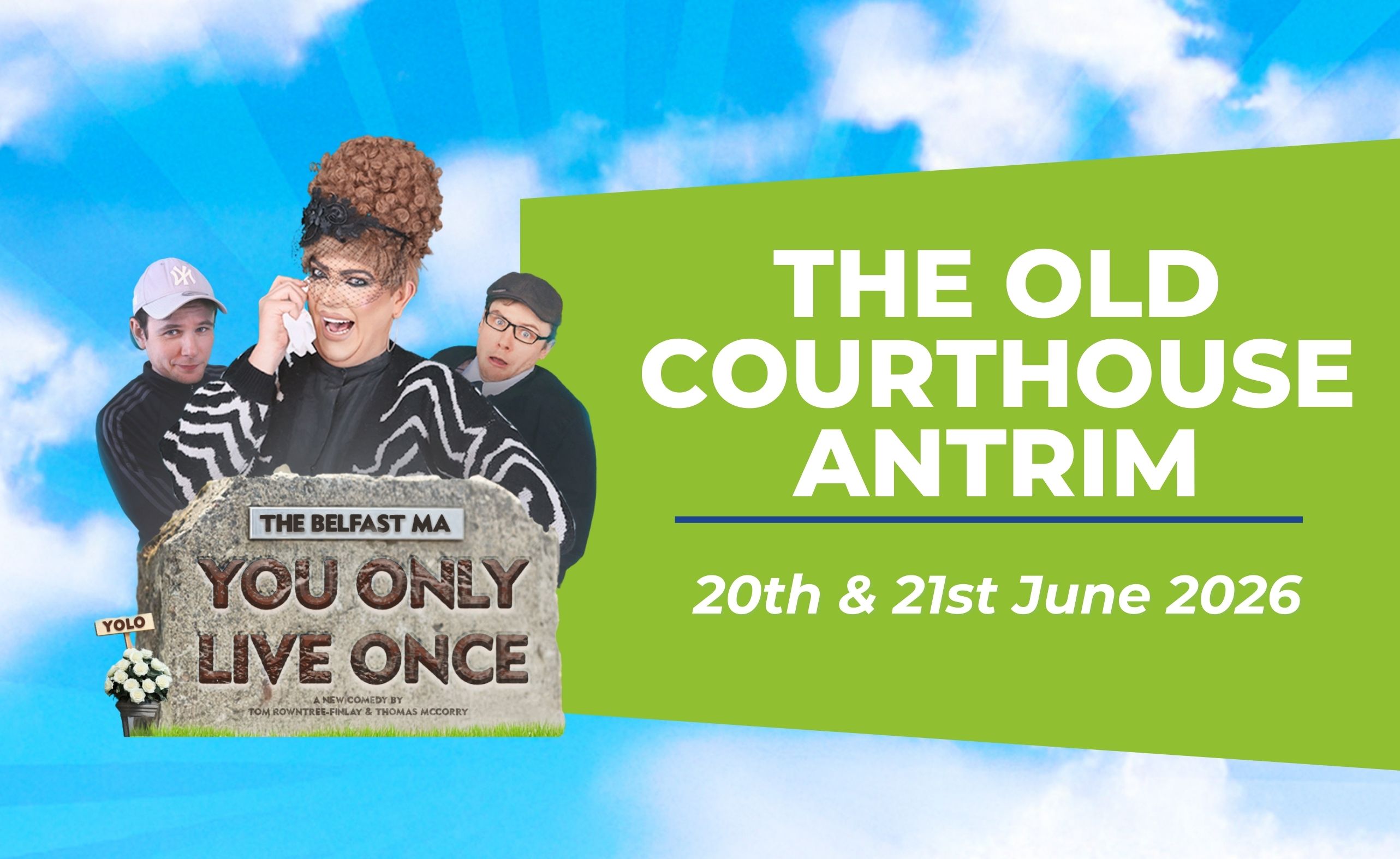The Belfast Ma You Only Live Once June 2026 The Old Courthouse Antrim