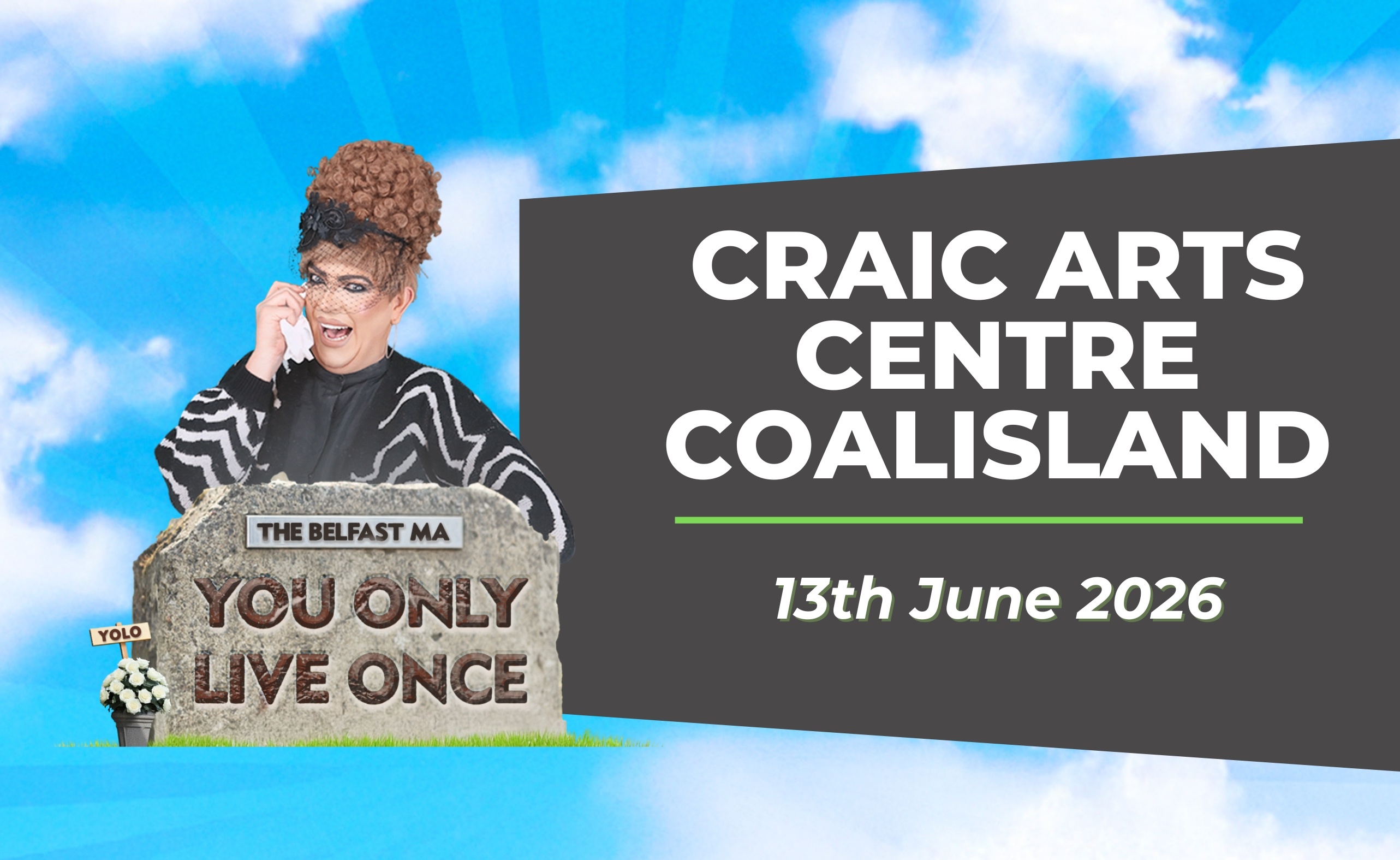 The Belfast Ma You Only Live Once June 2026 Craic Arts Centre Coalisland