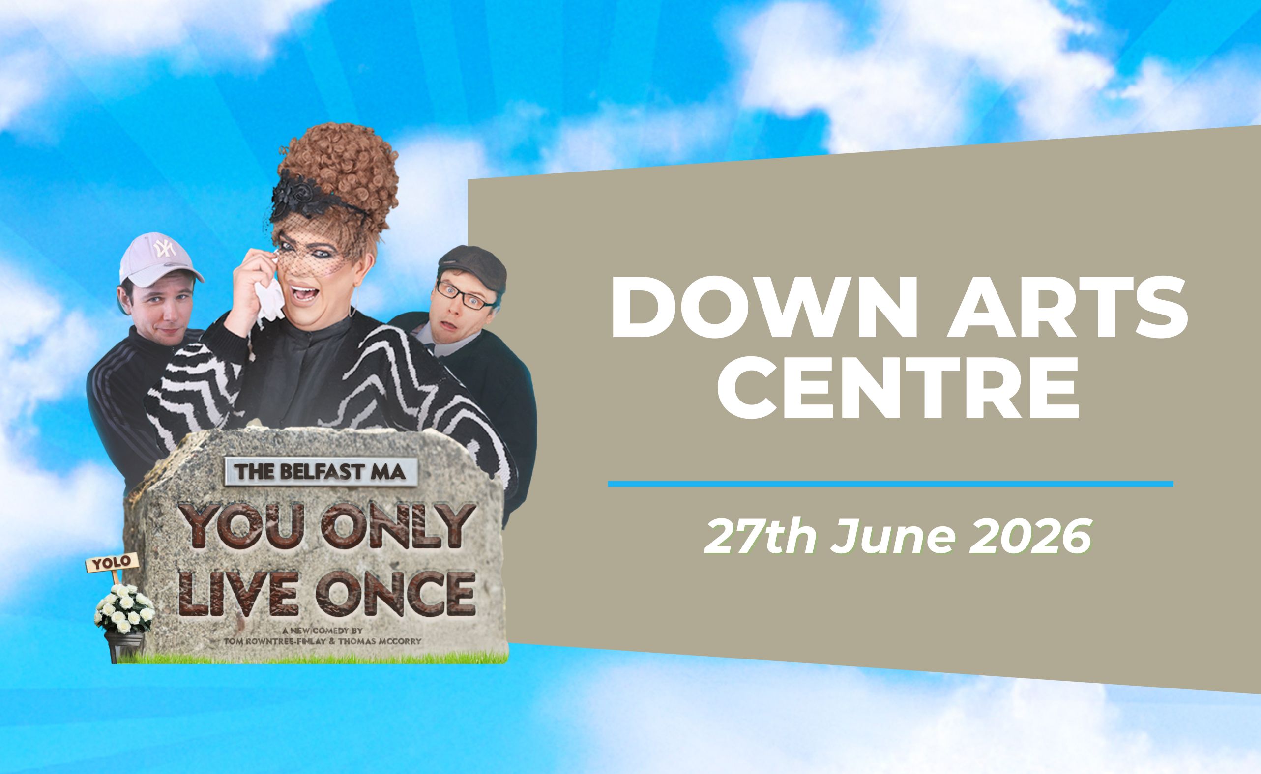 The Belfast Ma You Only Live Once June 2026 Down Arts Centre