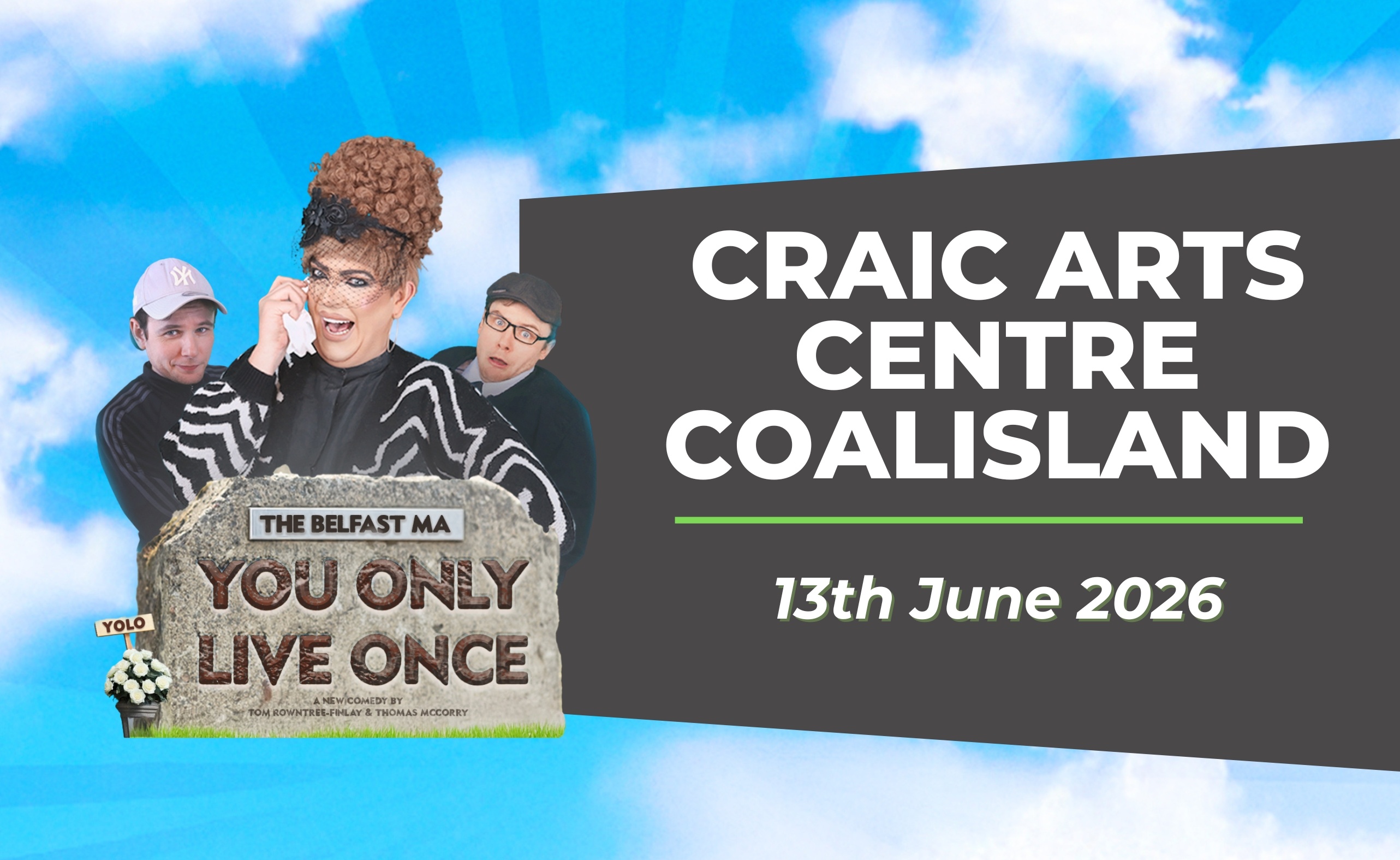 The Belfast Ma You Only Live Once June 2026 Craic Arts Centre Coalisland