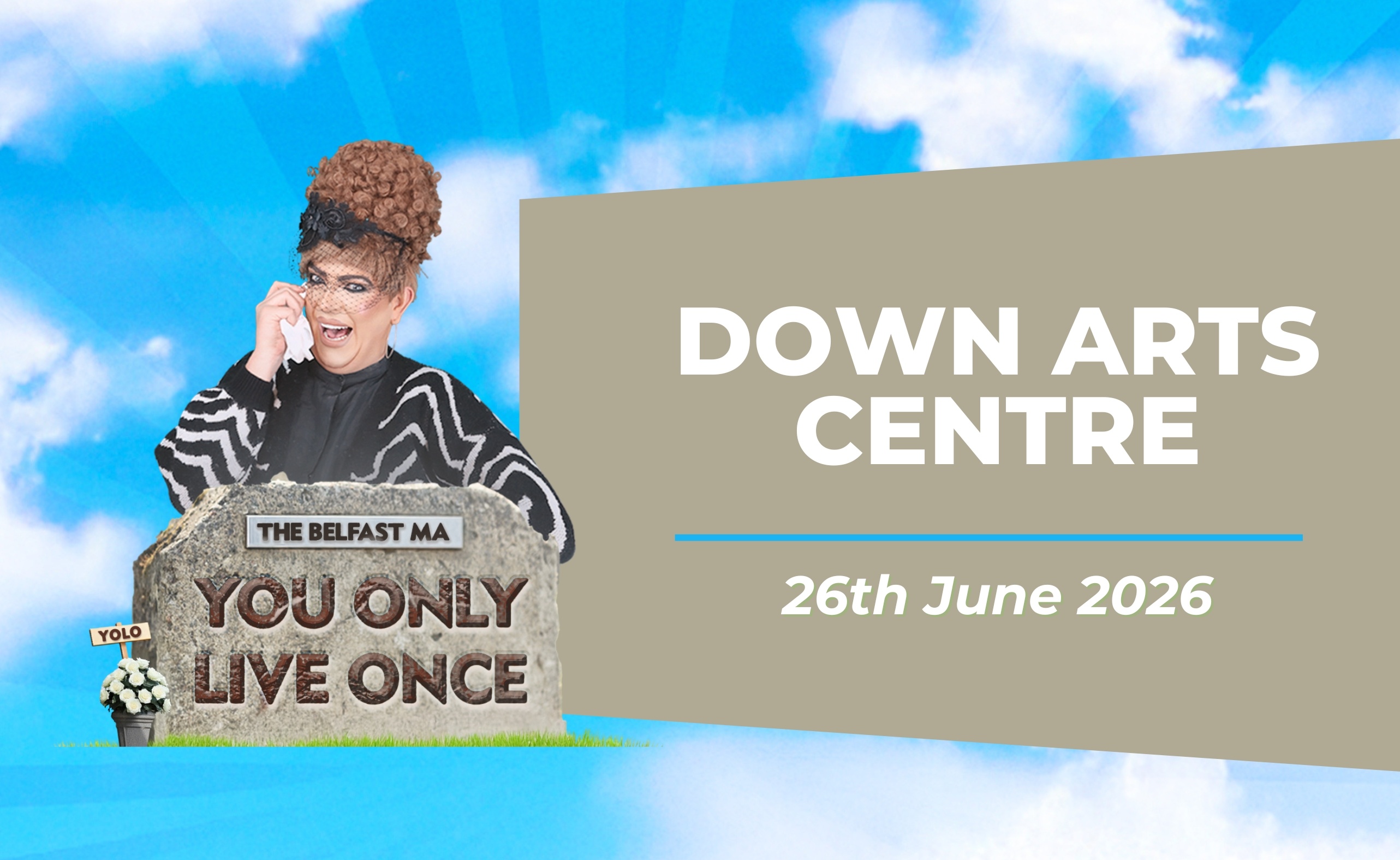 The Belfast Ma You Only Live Once June 2026 Down Arts Centre