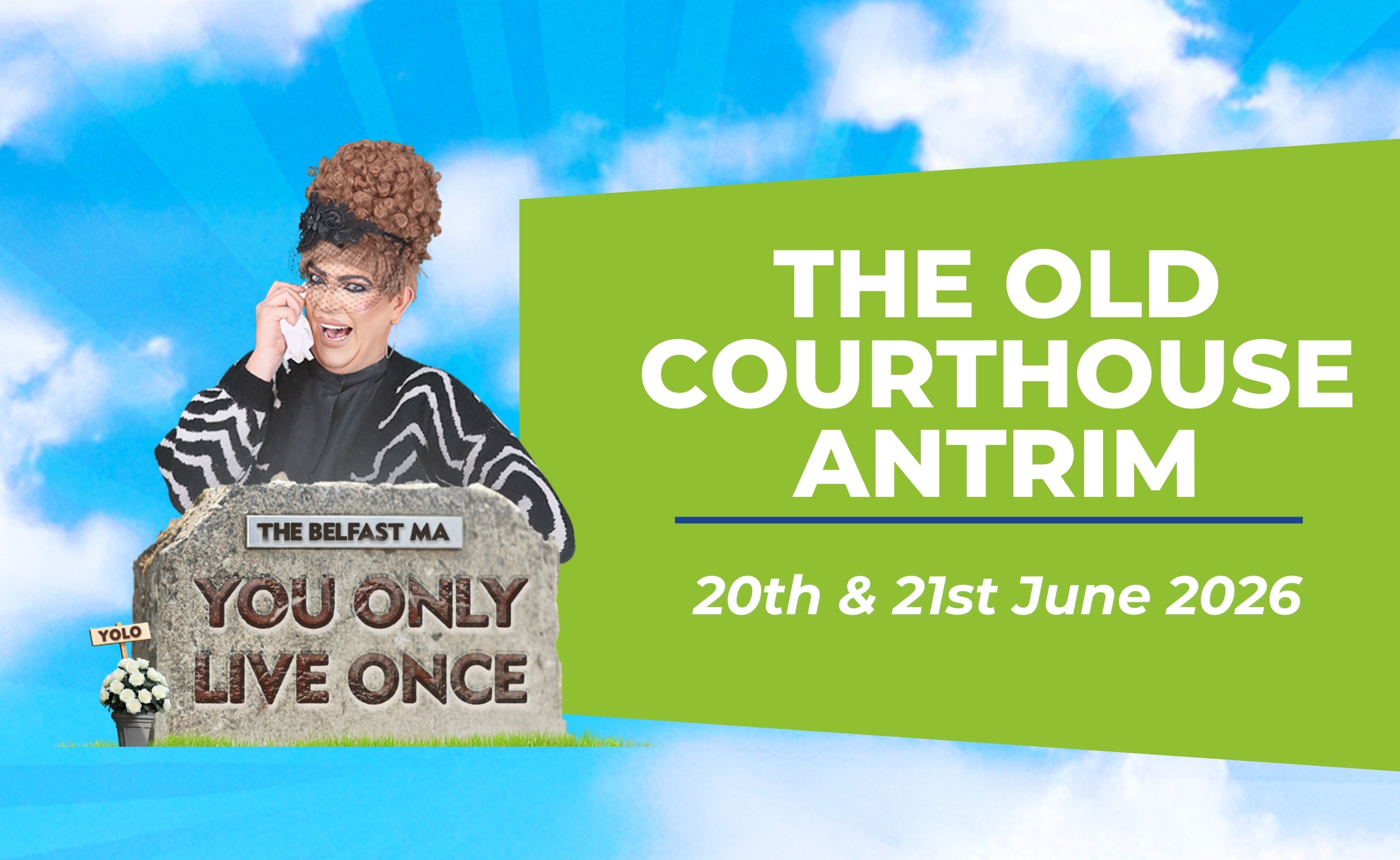 The Belfast Ma You Only Live Once June 2026 The Old Courthouse Antrim